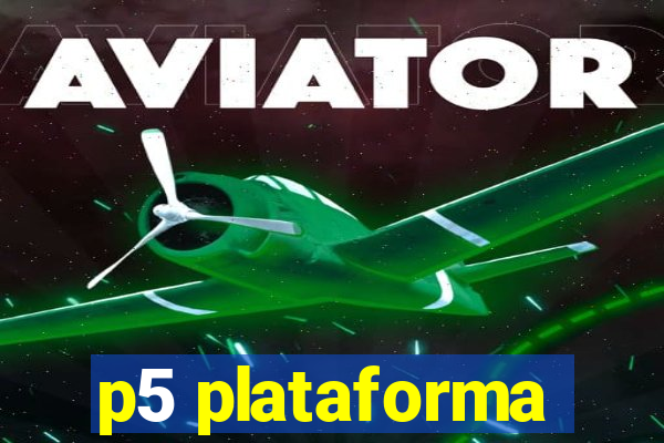 p5 plataforma